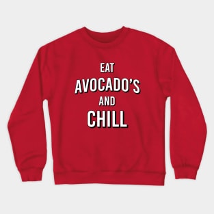 Eat avocado's and chill Crewneck Sweatshirt